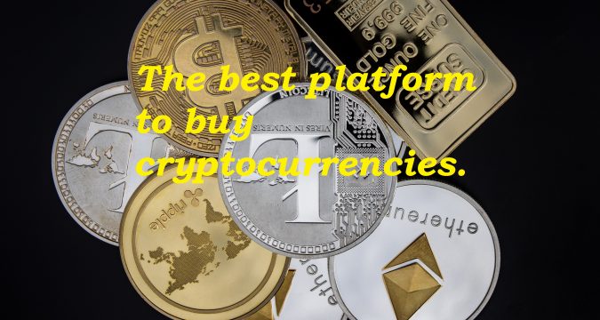 The best platform to buy cryptocurrencies.